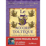 LE 5E ACCORD TOLTEQUE. LA VOIE DE LA MAITRISE DE SOI, EDITION DE LUXE, Ruiz Miguel