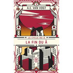LE CYCLE DU A TOME 3 : LA FIN DU A, Van Vogt Alfred Elton