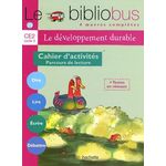 LE DEVELOPPEMENT DURABLE CE2. CAHIER D'ACTIVITES PARCOURS DE LECTURE, Dupont Pascal