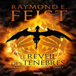 LA GUERRE DES DRAGONS TOME 1 : LE REVEIL DES TENEBRES, Feist Raymond E.