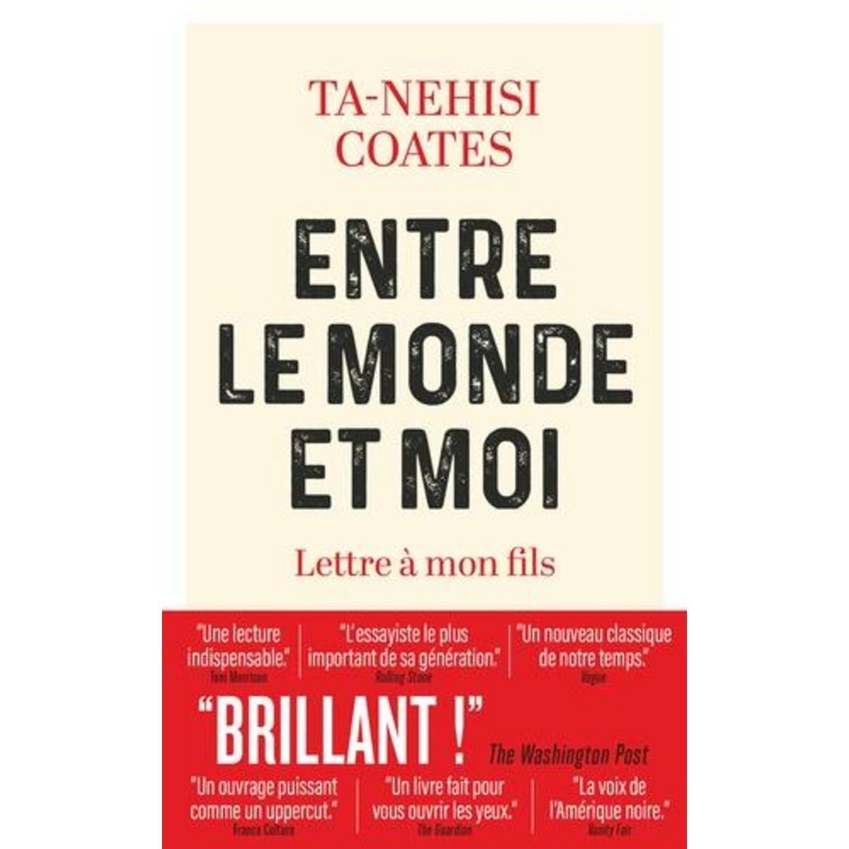 ENTRE LE MONDE ET MOI. LETTRE A MON FILS, Coates Ta-Nehisi