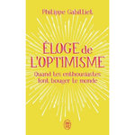 ELOGE DE L'OPTIMISME. QUAND LES ENTHOUSIASTES FONT BOUGER LE MONDE, Gabilliet Philippe