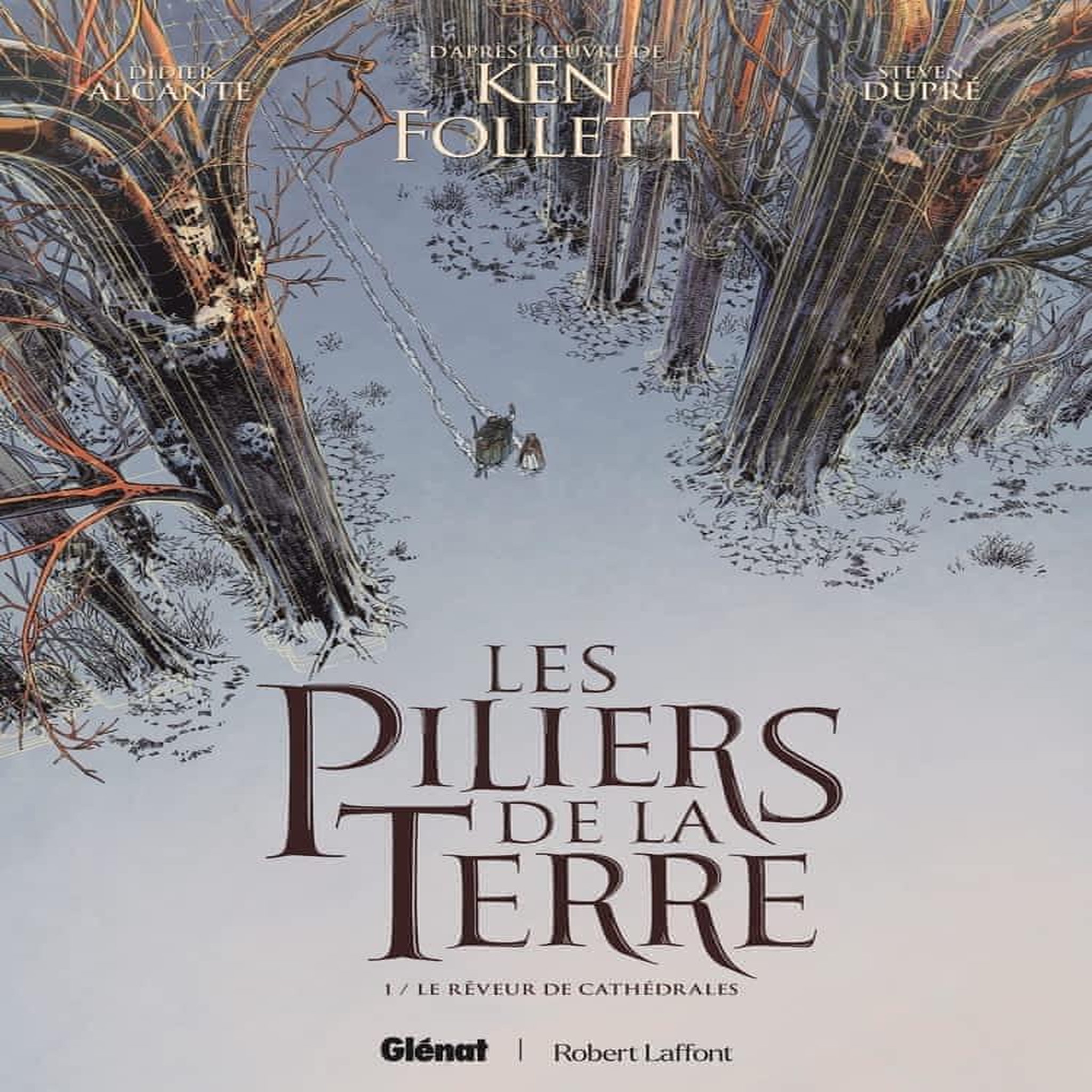 LES PILIERS DE LA TERRE TOME 1 : LE REVEUR DE CATHEDRALES, Alcante Didier