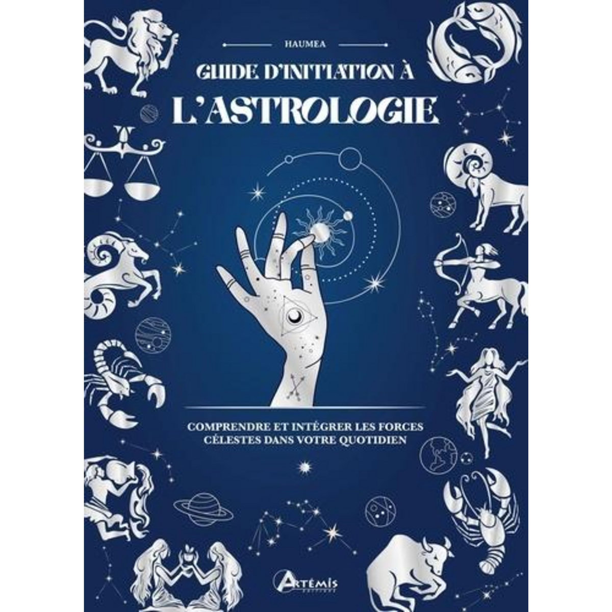 GUIDE D'INITIATION A L'ASTROLOGIE. COMPRENDRE ET INTEGRER LES FORCES CELESTES DANS VOTRE QUOTIDIEN, Hauméa