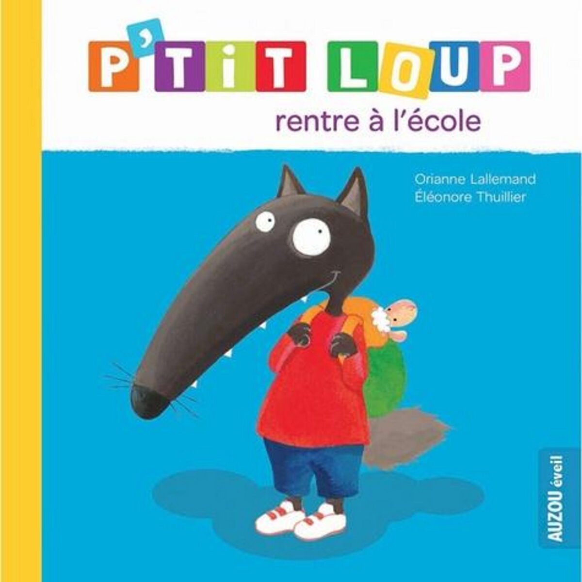 P'TIT LOUP : P'TIT LOUP RENTRE A L'ECOLE, Lallemand Orianne