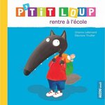 P'TIT LOUP : P'TIT LOUP RENTRE A L'ECOLE, Lallemand Orianne