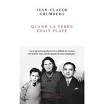 QUAND LA TERRE ETAIT PLATE, Grumberg Jean-Claude