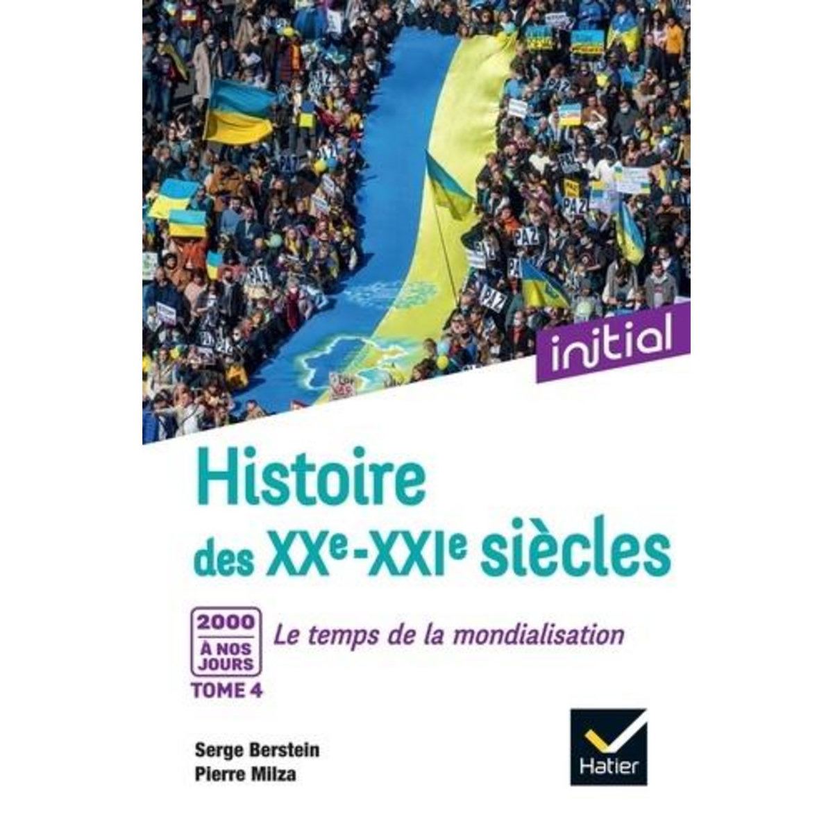 HISTOIRE DES XXE-XXIE SIECLES. TOME 4, 2000 A NOS JOURS : LE TEMPS DE LA MONDIALISATION, Berstein Serge