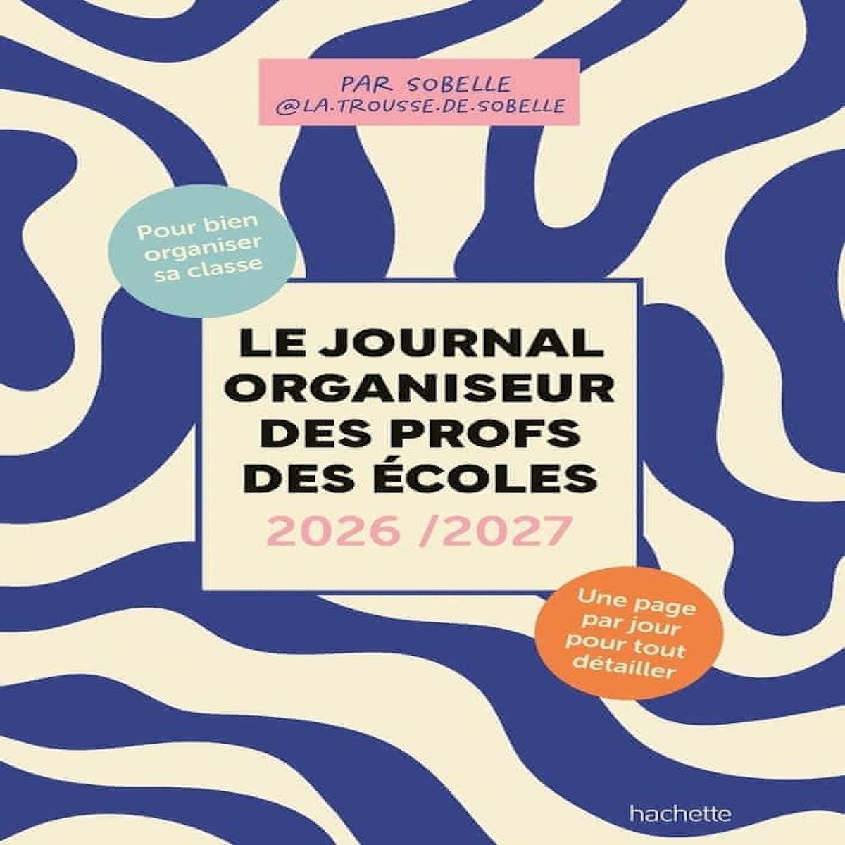LE JOURNAL ORGANISEUR DES PROFS DES ECOLES. EDITION 2026-2027, Sobelle