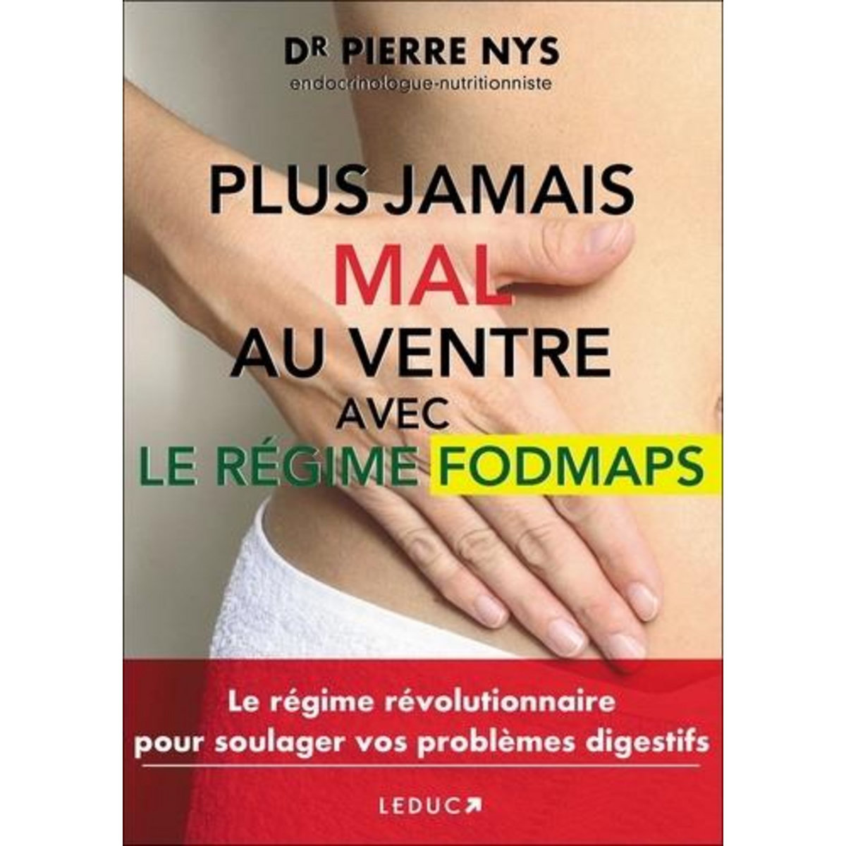 PLUS JAMAIS MAL AU VENTRE. LE REGIME FODMAPS, Nys Pierre