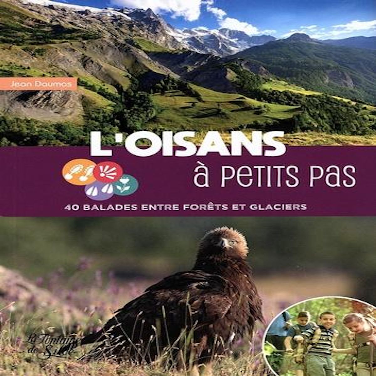 L'OISANS A PETITS PAS. 40 BALADES ENTRE FORETS ET GLACIERS, Daumas Jean