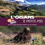 L'OISANS A PETITS PAS. 40 BALADES ENTRE FORETS ET GLACIERS, Daumas Jean