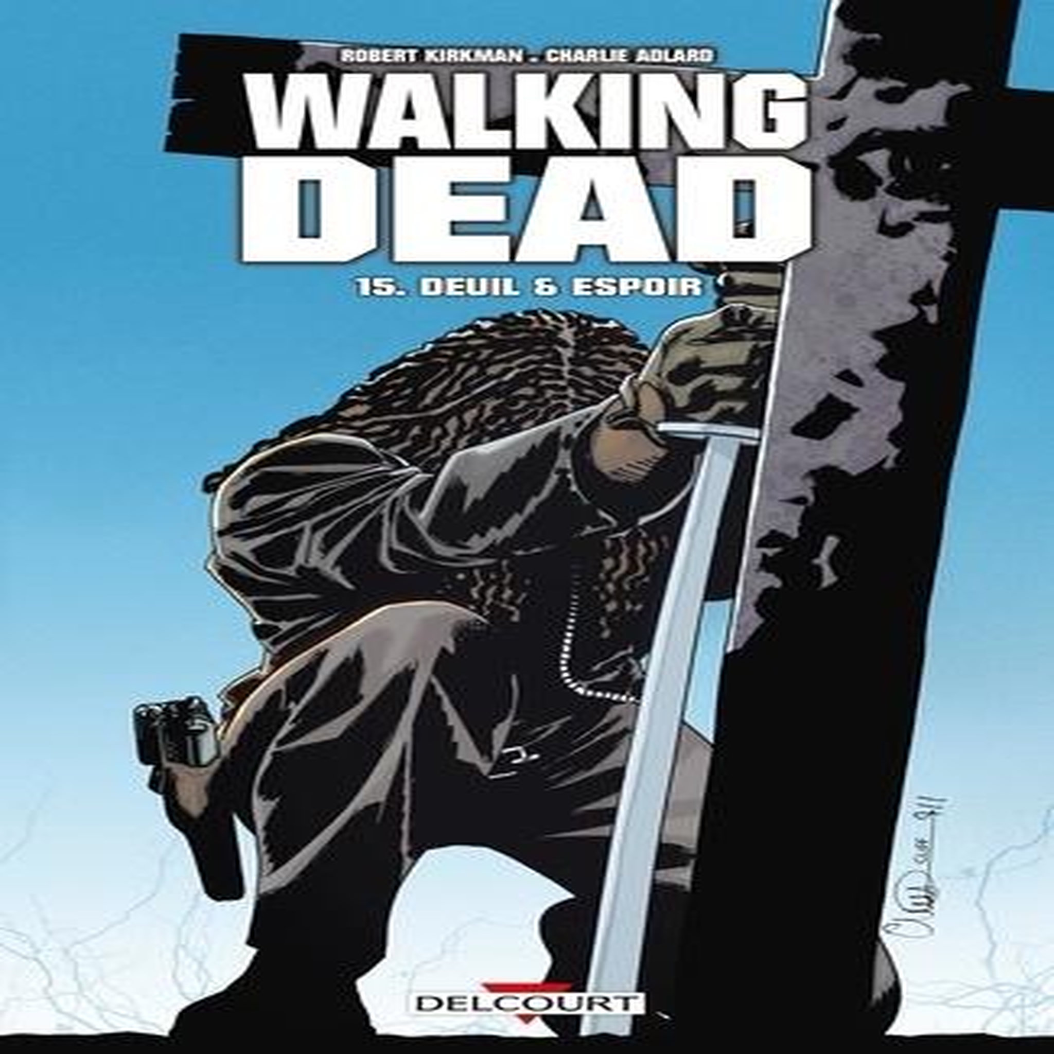 WALKING DEAD TOME 15 : DEUIL ET ESPOIR, Kirkman Robert