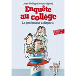 ENQUETE AU COLLEGE TOME 1 : LE PROFESSEUR A DISPARU, Arrou-Vignod Jean-Philippe