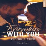 EVERYWHERE WITH YOU, Asher Phoenix B.