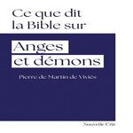 CE QUE DIT LA BIBLE SUR... ANGES ET DEMONS, Martin de Viviès Pierre de