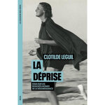 LA DEPRISE. ESSAI SUR LES RESSORTS INTIMES DE LA DESOBEISSANCE, Leguil Clotilde