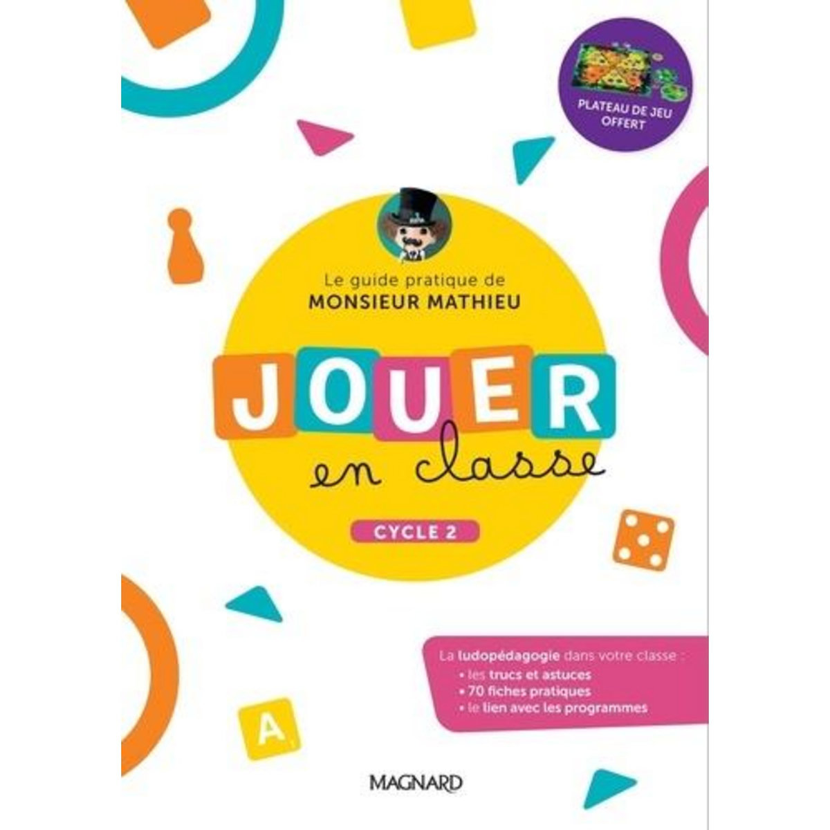 JOUER EN CLASSE, LE GUIDE PRATIQUE DE MONSIEUR MATHIEU + PLATEAU DE JEU CYCLE 2. EDITION 2022, Magnard