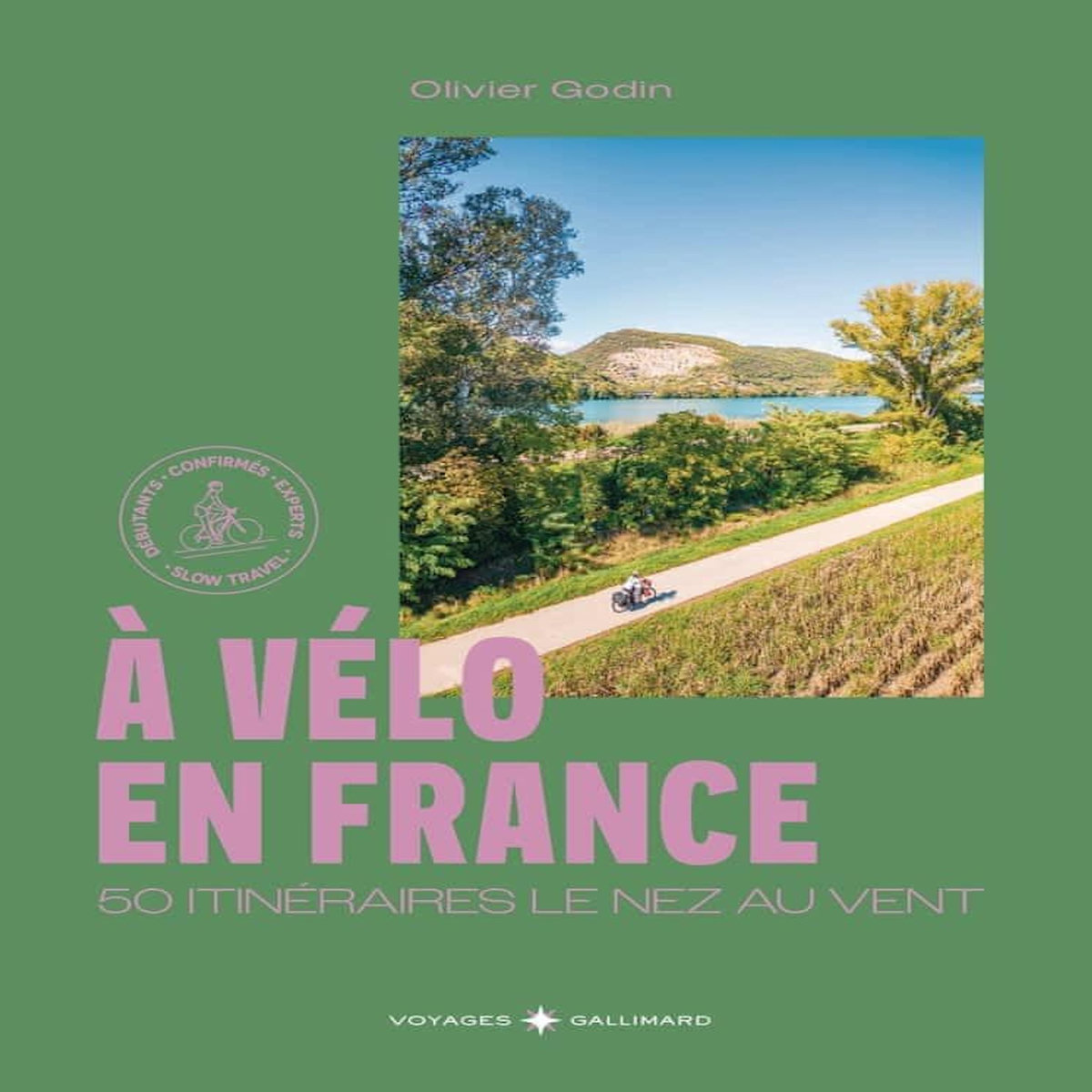 A VELO. 50 ITINERAIRES POUR PEDALER LE NEZ AU VENT, Godin Olivier