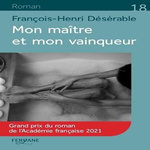 MON MAITRE ET MON VAINQUEUR [EDITION EN GROS CARACTERES], Désérable François-Henri