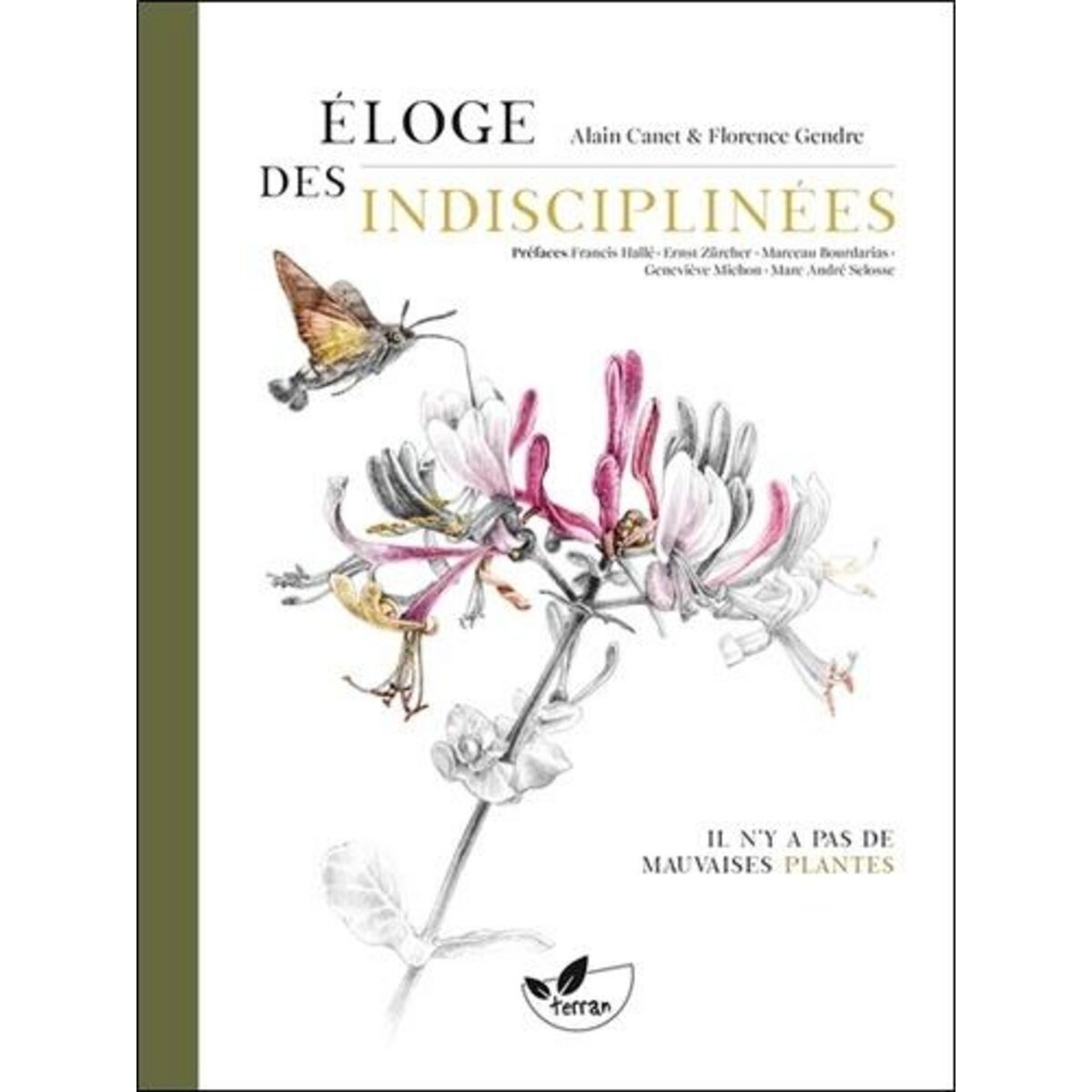 ELOGE DES INDISCIPLINEES. IL N'Y A PAS DE MAUVAISES PLANTES, Canet Alain