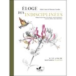 ELOGE DES INDISCIPLINEES. IL N'Y A PAS DE MAUVAISES PLANTES, Canet Alain