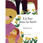 LA-BAS DANS LA FORET, Doray Malika