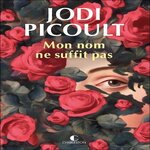 MON NOM NE SUFFIT PAS, Picoult Jodi