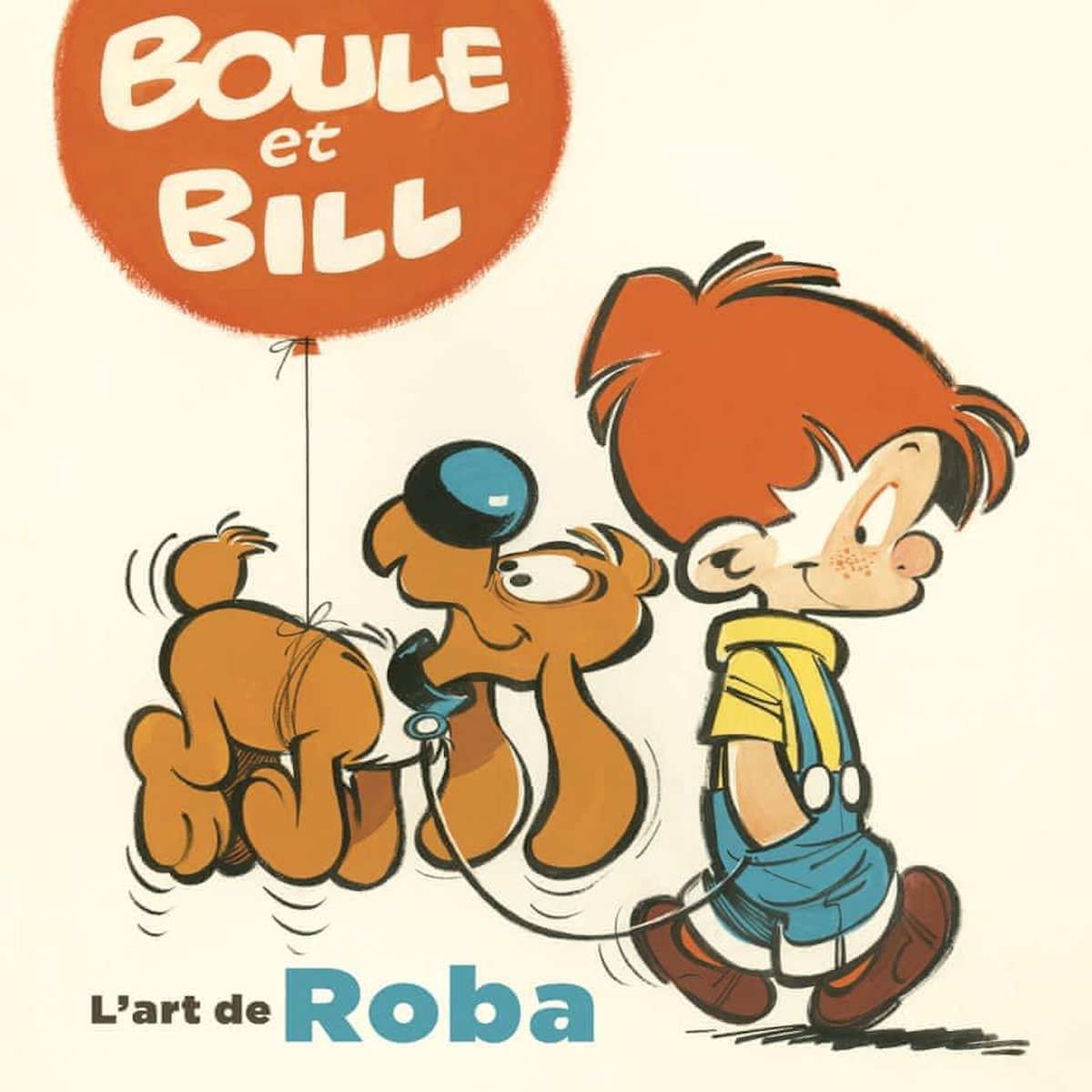 BOULE ET BILL. L'ART DE ROBA, Pissavy-Yvernault Christelle