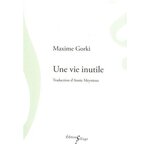 UNE VIE INUTILE, Gorki Maxime