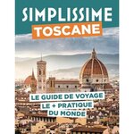 TOSCANE. LE GUIDE DE VOYAGE LE + PRATIQUE DU MONDE, Tournebize Lucie
