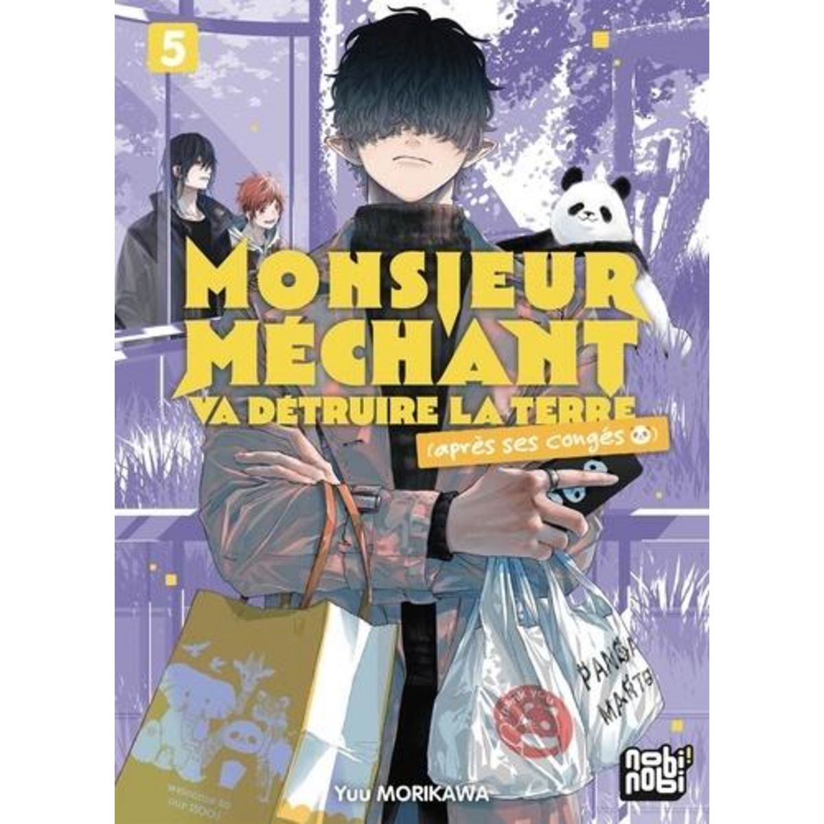 MONSIEUR MECHANT VA DETRUIRE LA TERRE (APRES SES CONGES) TOME 5 , Morikawa Yuu