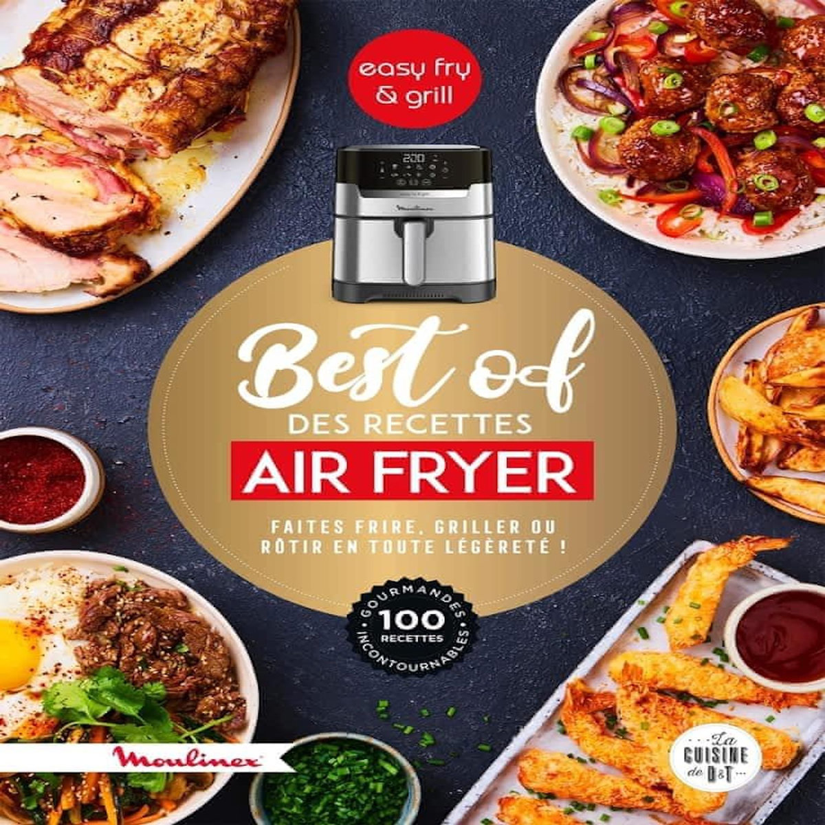 BEST OF DES RECETTES AIR FRYER. FAITES FRIRE, GRILLER OU ROTIR EN TOUTE LEGERETE !, Dubois-Platet Pauline