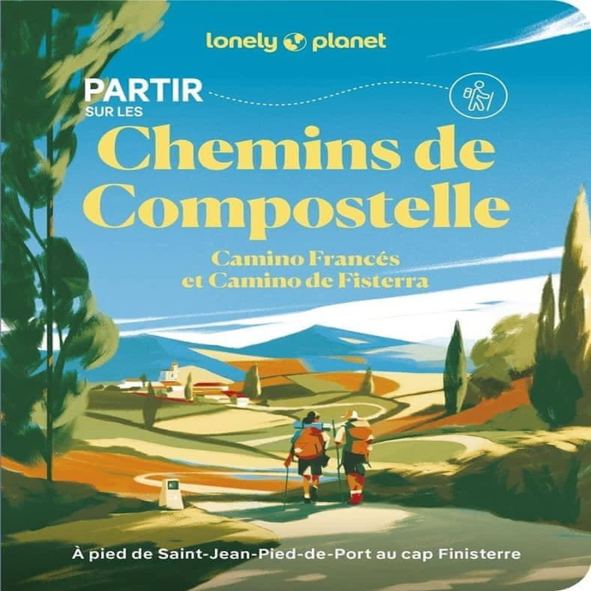 PARTIR SUR LES CHEMINS DE COMPOSTELLE. CAMINO FRANCES ET CAMINO DE FISTERRA, Eveleigh Mark