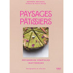PAYSAGES PATISSIERS. PATISSERIE VEGETALES INATTENDUES, Rocagel Andrea
