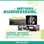 LES METIERS DE L'AUDIOVISUEL. EDITION 2023-2024, Studyrama