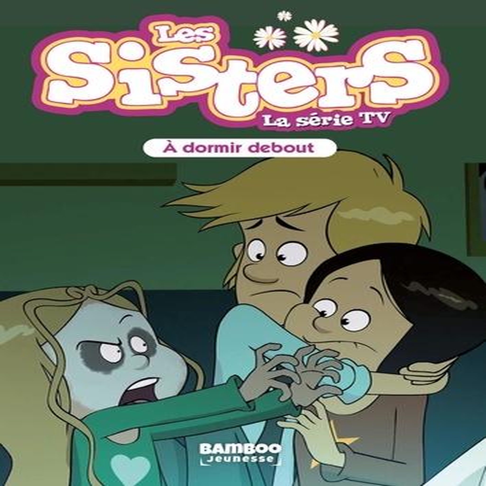 LES SISTERS - LA SERIE TV TOME 44 : A DORMIR DEBOUT, Poinot Florane