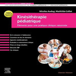 KINESITHERAPIE PEDIATRIQUE. ELEMENTS POUR UNE PRATIQUE CLINIQUE RAISONNEE, Audag Nicolas