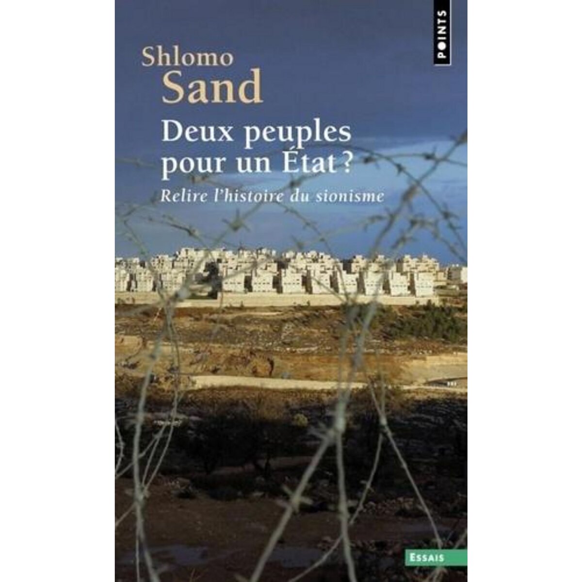 DEUX PEUPLES POUR UN ETAT ? RELIRE L'HISTOIRE DU SIONISME, Sand Shlomo