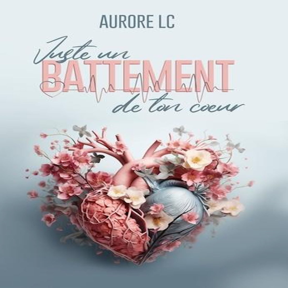 JUSTE UN BATTEMENT DE TON COEUR, LC Aurore