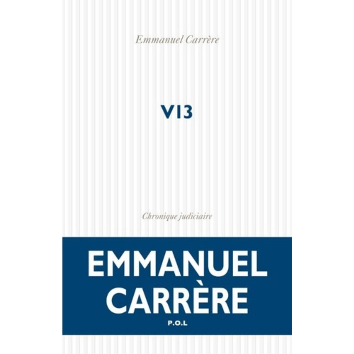  V13. CHRONIQUE JUDICIAIRE, Carrère Emmanuel