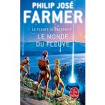 LE FLEUVE DE L'ETERNITE  TOME 1 : LE MONDE DU FLEUVE, Farmer Philip José