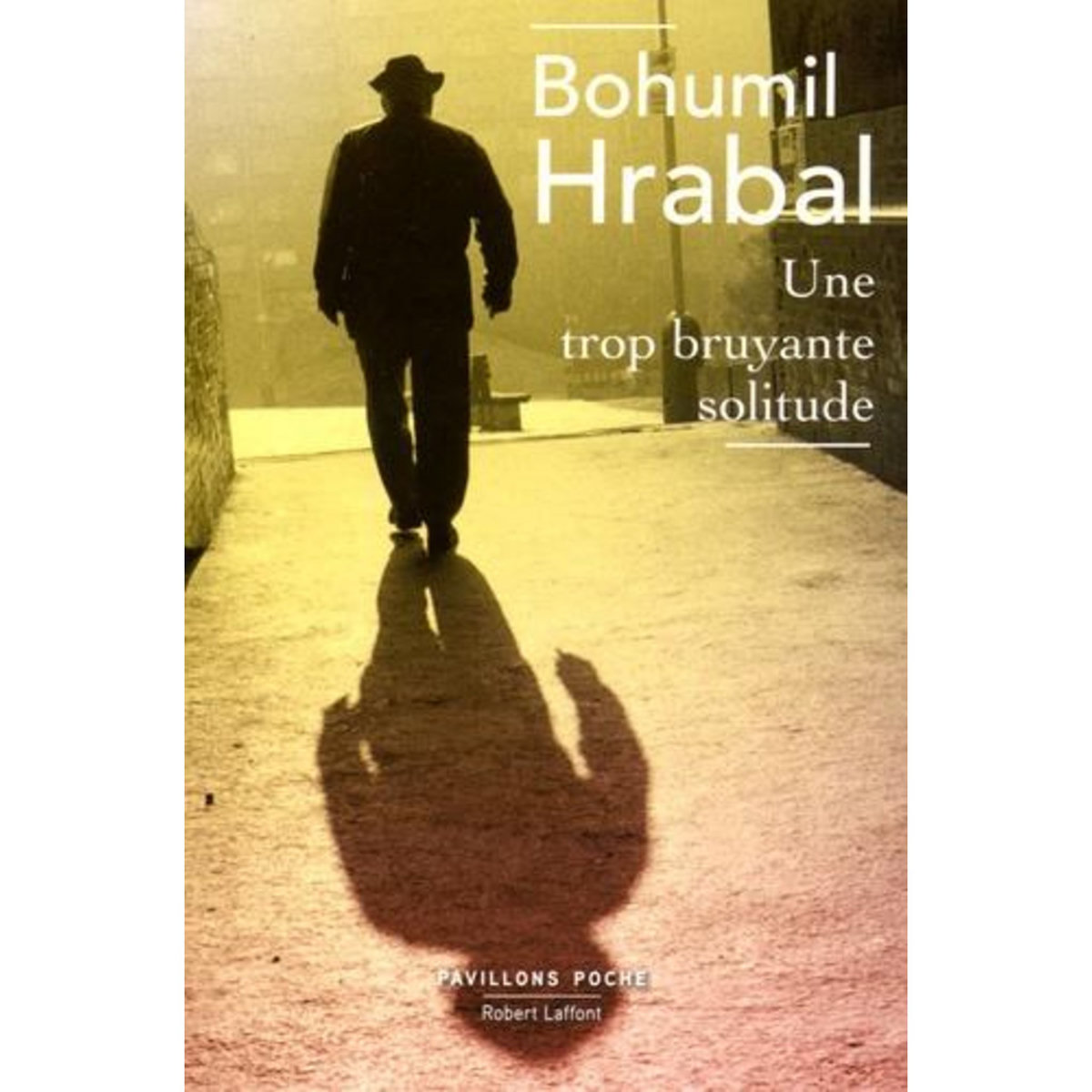 UNE TROP BRUYANTE SOLITUDE, Hrabal Bohumil