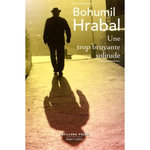 UNE TROP BRUYANTE SOLITUDE, Hrabal Bohumil