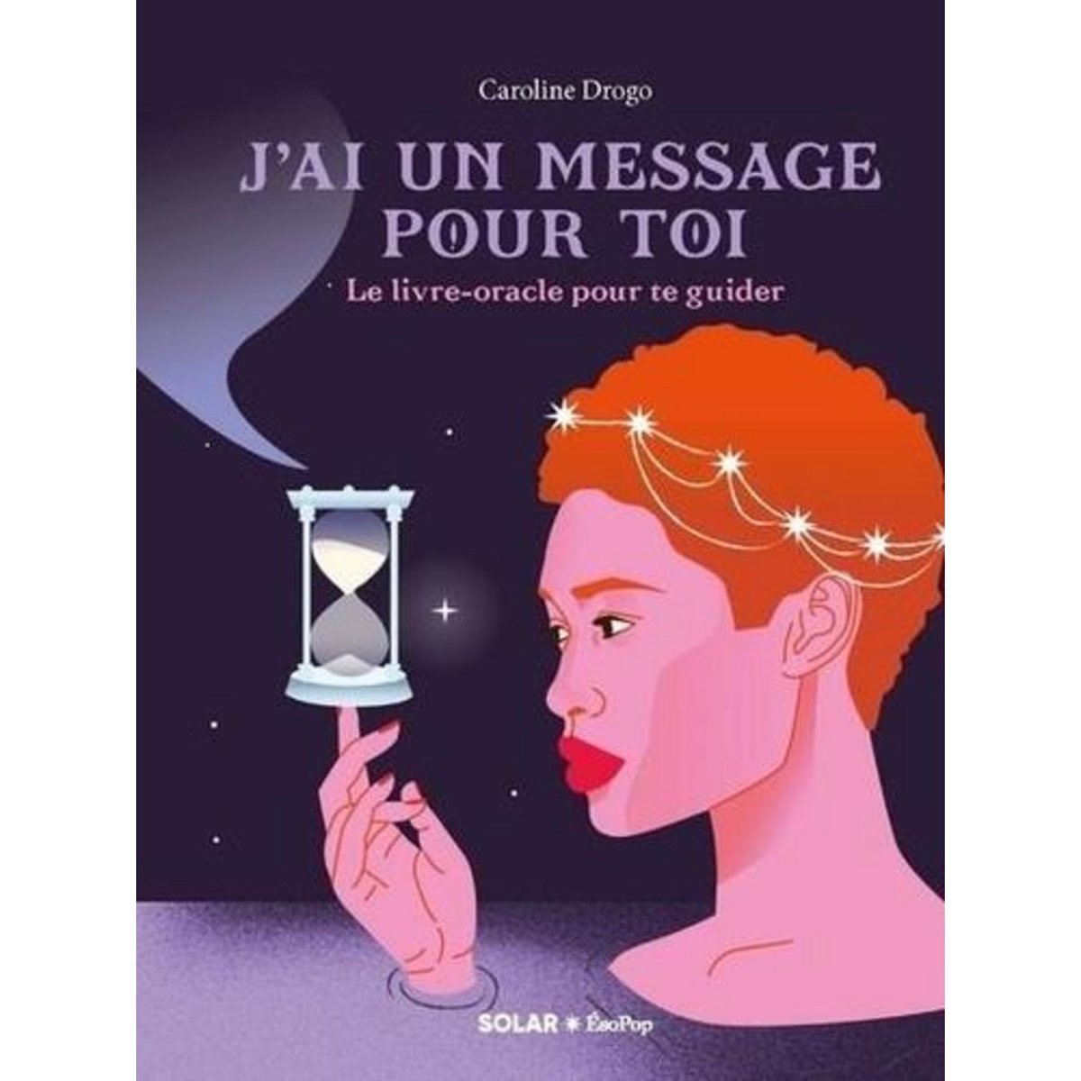 J'AI UN MESSAGE POUR TOI. LIVRE-ORACLE, Drogo Caroline