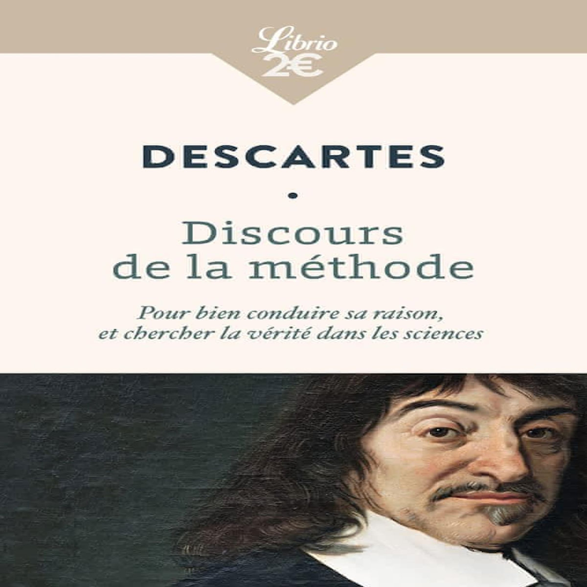 DISCOURS DE LA METHODE. POUR BIEN CONDUIRE SA RAISON, ET CHERCHER LA VERITE DANS LES SCIENCES, Descartes René
