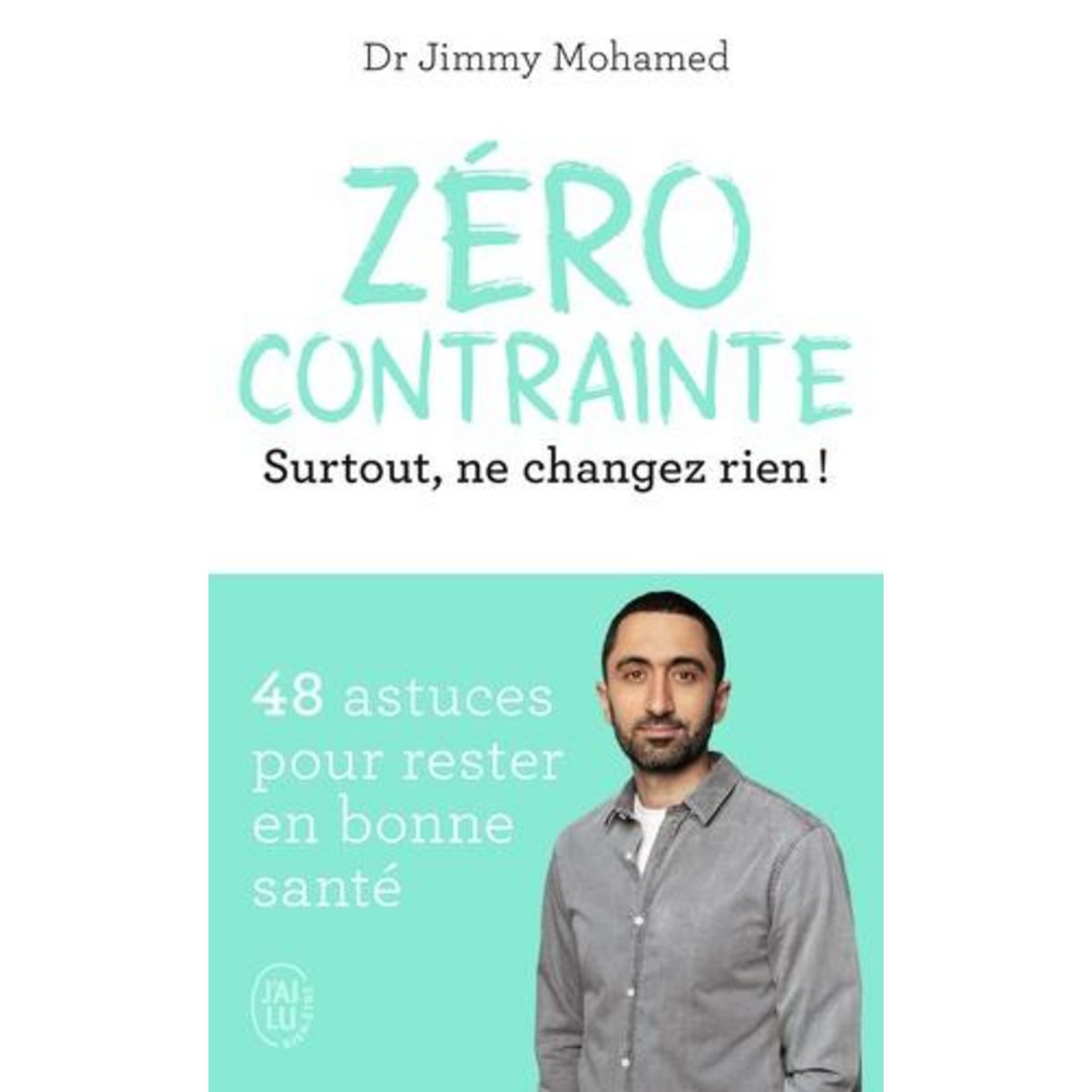 ZERO CONTRAINTE. SURTOUT, NE CHANGEZ RIEN !, Mohamed Jimmy