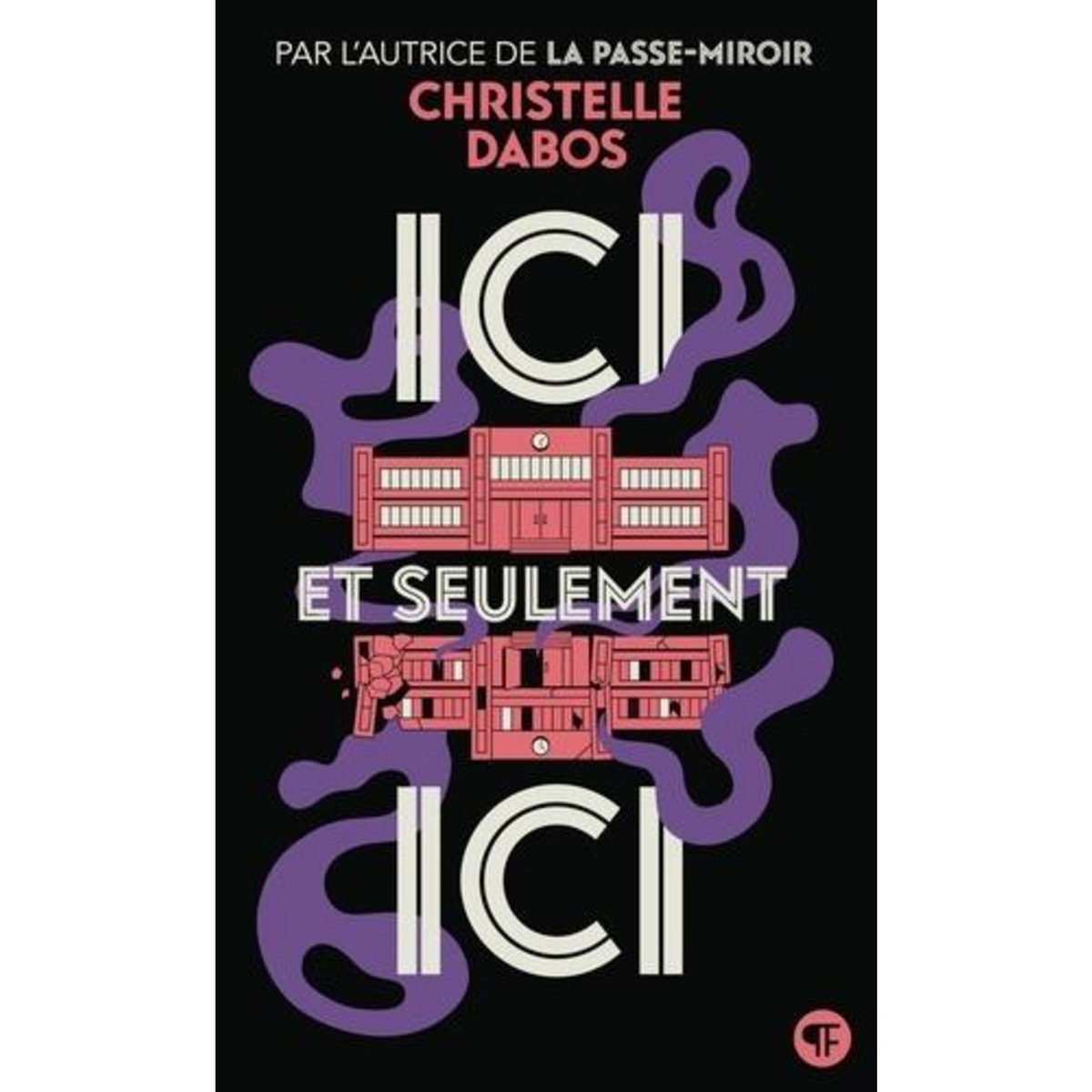 ICI ET SEULEMENT ICI, Dabos Christelle