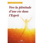 VERS LA PLENITUDE D'UNE VIE DANS L'ESPRIT. REFLEXIONS SPIRITUELLES SUR LA PERSONNE DE L'ESPRIT SAINT ET SON OEUVRE DANS NOS VIES, Whitehead Charles