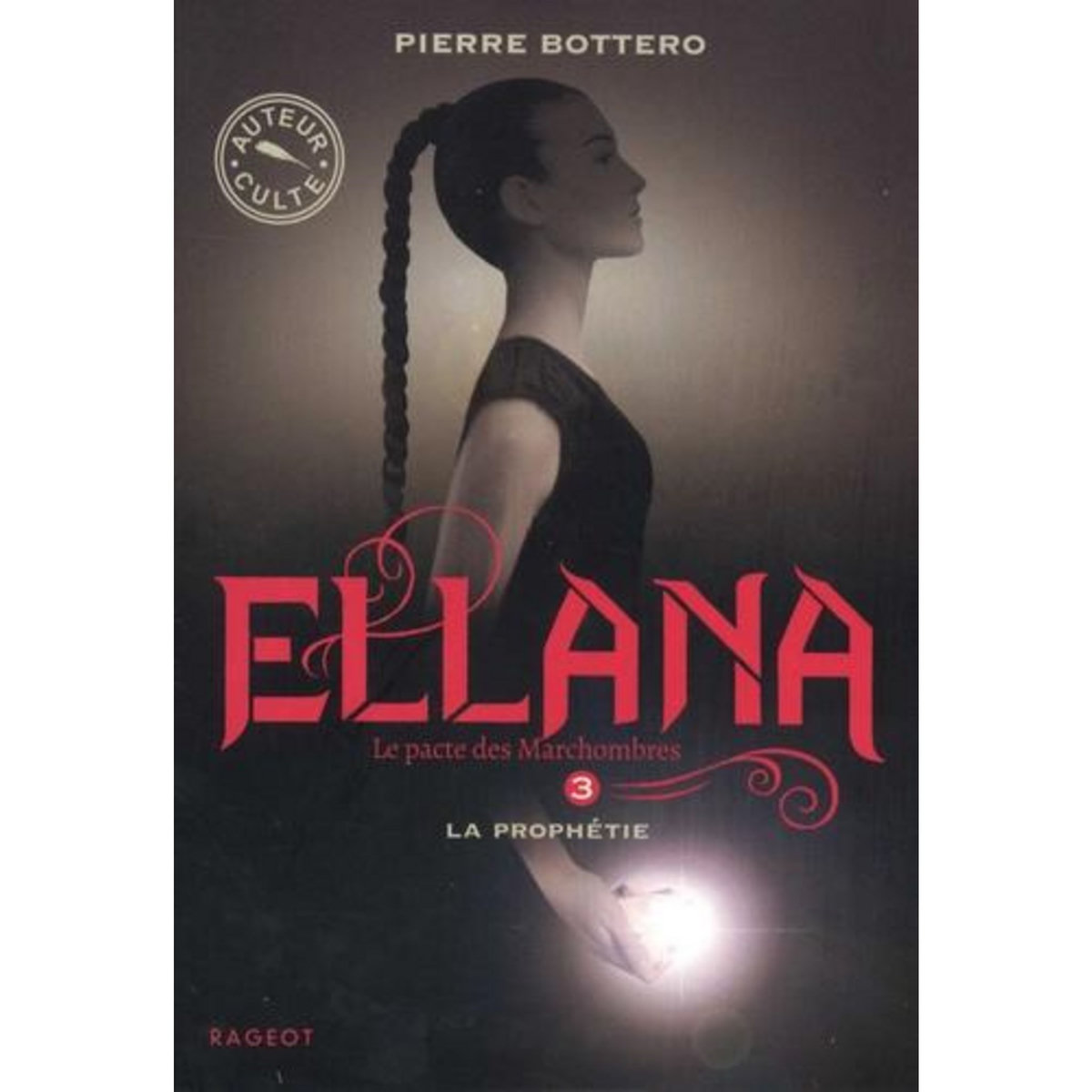 LE PACTE DES MARCHOMBRES TOME 3 : ELLANA, LA PROPHETIE, Bottero Pierre